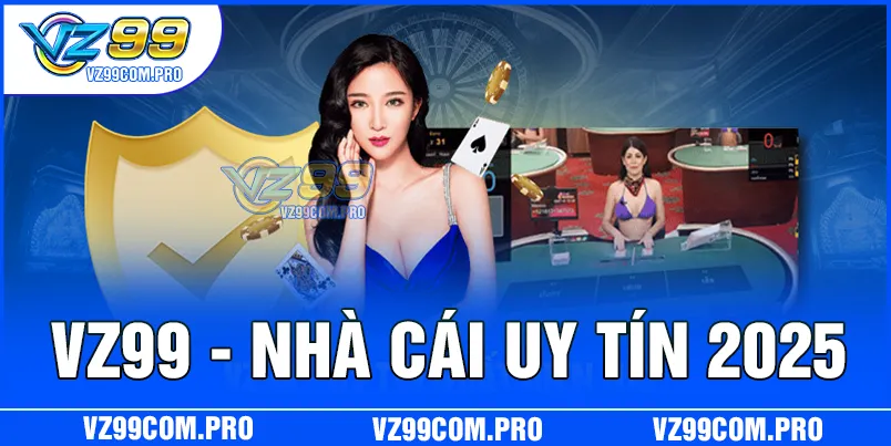 VZ99 - Uy tín nhất hiện nay
