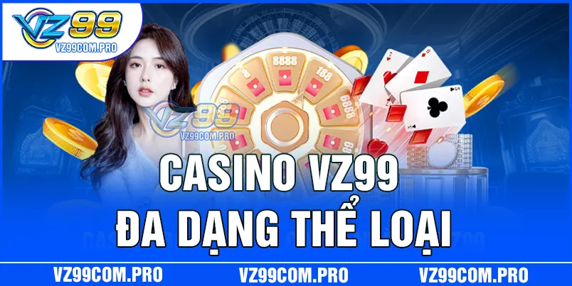 Casino đa loại kèo có tại nhà cái VZ99