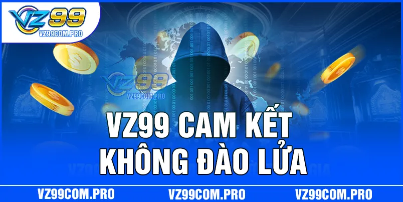 VZ99 không lừa đảo người tham gia