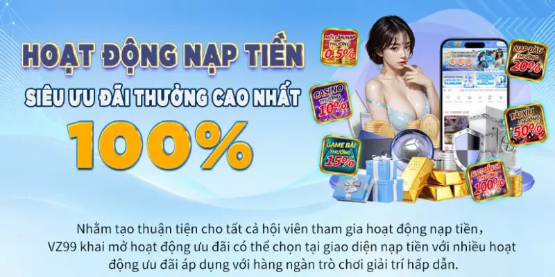 Với khuyến mãi nạp tiền VZ99, bạn có thể nhân đôi số tiền nạp