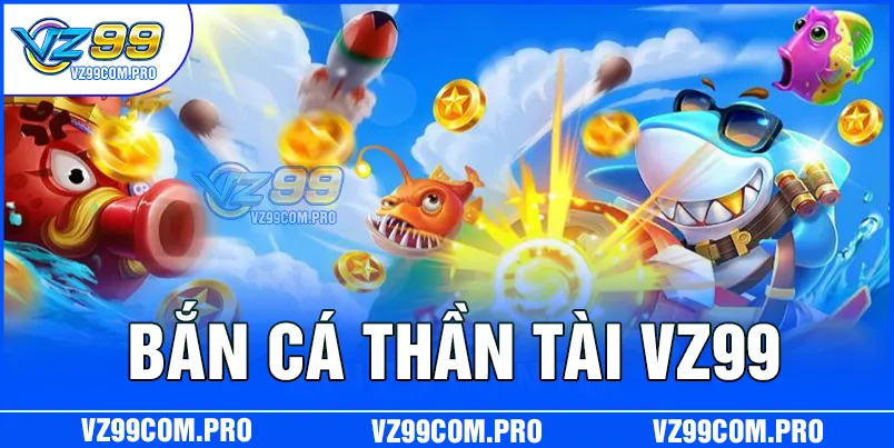 ban-ca-than-tai-vz99