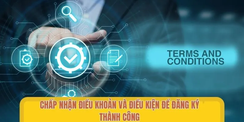 Chấp nhận điều khoản điều kiện để mở tài khoản thành công