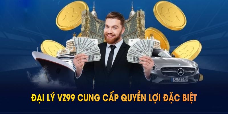 *Đại lý vz99 cung cấp quyền lợi đặc biệt, hỗ trợ tốt nhất để phát triển lâu dài