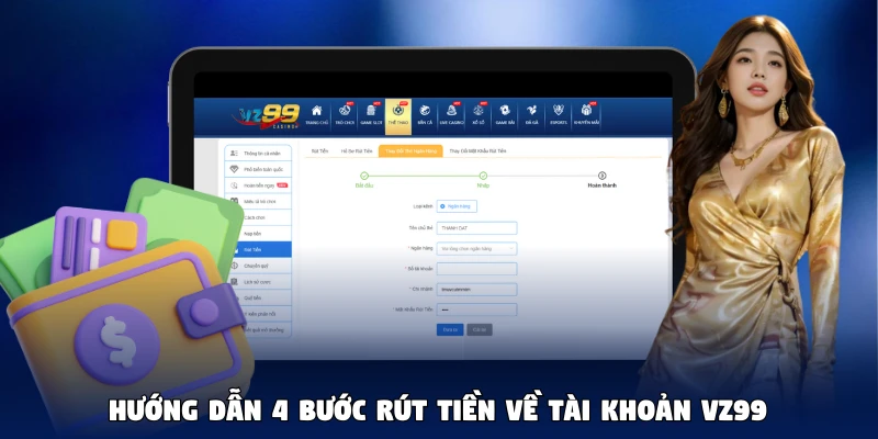 Hướng dẫn 4 bước rút tiền về tài khoản VZ99
