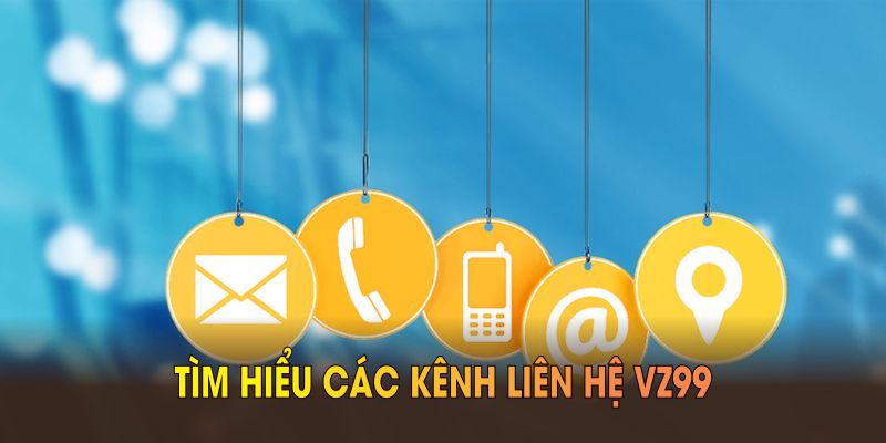 Tìm hiểu các kênh liên hệ vz99 để nhận hỗ trợ tối ưu